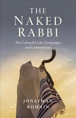 Naked Rabbi, The: His Colourful Life, Campaigns and Controversies kaina ir informacija | Biografijos, autobiografijos, memuarai | pigu.lt
