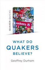 Quaker Quicks - What Do Quakers Believe?: A religion of everyday life kaina ir informacija | Dvasinės knygos | pigu.lt