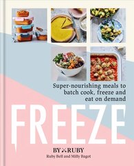 Freeze: Super-nourishing meals to batch cook, freeze and eat on demand kaina ir informacija | Receptų knygos | pigu.lt