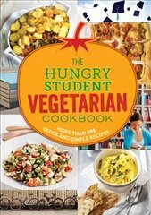 Hungry Student Vegetarian Cookbook: More Than 200 Quick and Simple Recipes цена и информация | Книги рецептов | pigu.lt