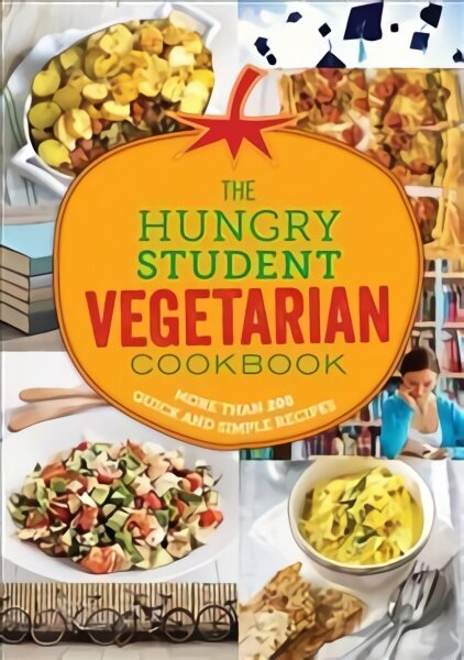 Hungry Student Vegetarian Cookbook: More Than 200 Quick and Simple Recipes цена и информация | Receptų knygos | pigu.lt