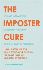 Imposter Cure: How to stop feeling like a fraud and escape the mind-trap of imposter syndrome цена и информация | Самоучители | pigu.lt