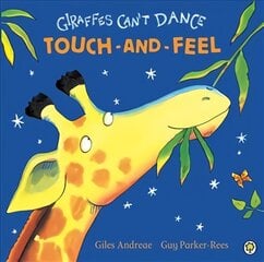Giraffes Can't Dance Touch-and-Feel Board Book: Touch-and-Feel Board Book цена и информация | Книги для самых маленьких | pigu.lt