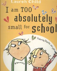 Charlie and Lola: I Am Too Absolutely Small For School цена и информация | Книги для малышей | pigu.lt