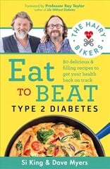 Hairy Bikers Eat to Beat Type 2 Diabetes: 80 delicious & filling recipes to get your health back on track Digital original цена и информация | Книги рецептов | pigu.lt