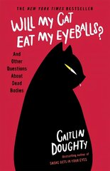 Will My Cat Eat My Eyeballs?: And Other Questions About Dead Bodies цена и информация | Развивающие книги | pigu.lt