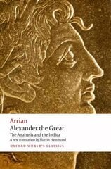 Alexander the Great: The Anabasis and the Indica kaina ir informacija | Istorinės knygos | pigu.lt