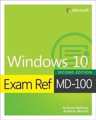 Exam Ref MD-100 Windows 10 2nd edition kaina ir informacija | Ekonomikos knygos | pigu.lt