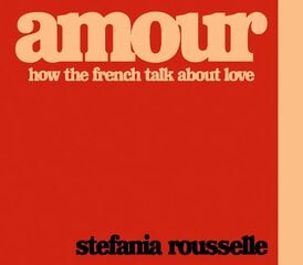 Amour: How the French Talk about Love цена и информация | Путеводители, путешествия | pigu.lt