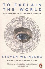 To Explain the World: The Discovery of Modern Science цена и информация | Книги по экономике | pigu.lt