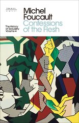 History of Sexuality: 4: Confessions of the Flesh kaina ir informacija | Socialinių mokslų knygos | pigu.lt