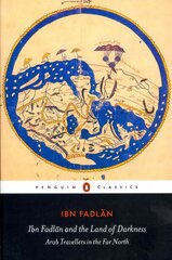 Ibn Fadlan and the Land of Darkness: Arab Travellers in the Far North цена и информация | Путеводители, путешествия | pigu.lt