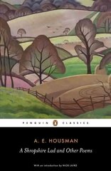 Shropshire Lad and Other Poems: The Collected Poems of A.E. Housman kaina ir informacija | Poezija | pigu.lt