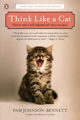 Think Like a Cat: How to Raise a Well-Adjusted Cat--Not a Sour Puss kaina ir informacija | Enciklopedijos ir žinynai | pigu.lt