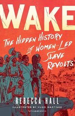 Wake: The Hidden History of Women-Led Slave Revolts kaina ir informacija | Fantastinės, mistinės knygos | pigu.lt