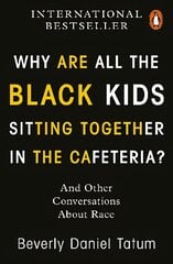 Why Are All the Black Kids Sitting Together in the Cafeteria?: And Other Conversations About Race kaina ir informacija | Socialinių mokslų knygos | pigu.lt