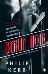 Berlin Noir: March Violets, The Pale Criminal, A German Requiem kaina ir informacija | Fantastinės, mistinės knygos | pigu.lt