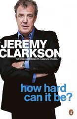 How Hard Can It Be?: The World According to Clarkson Volume 4 4th edition цена и информация | Fantastinės, mistinės knygos | pigu.lt