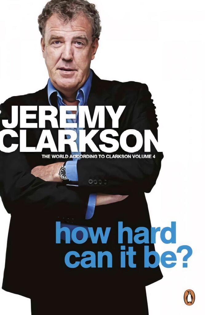 How Hard Can It Be?: The World According to Clarkson Volume 4 4th edition kaina ir informacija | Fantastinės, mistinės knygos | pigu.lt