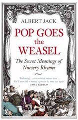 Pop Goes the Weasel: The Secret Meanings of Nursery Rhymes kaina ir informacija | Fantastinės, mistinės knygos | pigu.lt