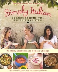 Simply Italian: Cooking at Home with the Chiappa Sisters kaina ir informacija | Receptų knygos | pigu.lt