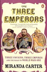 Three Emperors: Three Cousins, Three Empires and the Road to World War One kaina ir informacija | Biografijos, autobiografijos, memuarai | pigu.lt