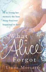 What Alice Forgot: From the bestselling author of Big Little Lies, now an award winning TV series цена и информация | Фантастика, фэнтези | pigu.lt