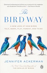 Bird Way: A New Look at How Birds Talk, Work, Play, Parent, and Think цена и информация | Книги о питании и здоровом образе жизни | pigu.lt