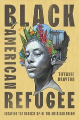 Black American Refugee: Escaping the Narcissism of the American Dream kaina ir informacija | Biografijos, autobiografijos, memuarai | pigu.lt