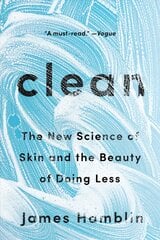 Clean: The New Science of Skin and the Beauty of Doing Less цена и информация | Самоучители | pigu.lt