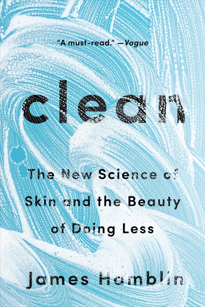 Clean: The New Science of Skin and the Beauty of Doing Less kaina ir informacija | Saviugdos knygos | pigu.lt