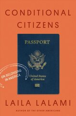 Conditional Citizens: On Belonging in America kaina ir informacija | Socialinių mokslų knygos | pigu.lt