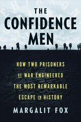 Confidence Men: How Two Prisoners of War Engineered the Most Remarkable Escape in History kaina ir informacija | Socialinių mokslų knygos | pigu.lt