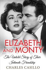 Elizabeth and Monty: The Untold Story of Their Intimate Friendship цена и информация | Биографии, автобиографии, мемуары | pigu.lt