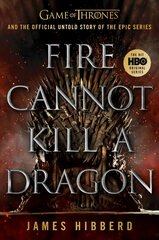 Fire Cannot Kill a Dragon: Game of Thrones and the Official Untold Story of the Epic Series kaina ir informacija | Knygos apie meną | pigu.lt