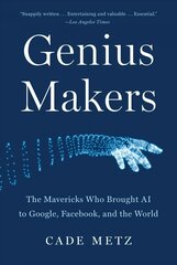 Genius Makers: The Mavericks Who Brought AI to Google, Facebook, and the World kaina ir informacija | Ekonomikos knygos | pigu.lt