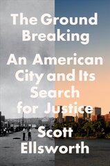 Ground Breaking: An American City and Its Search for Justice kaina ir informacija | Istorinės knygos | pigu.lt