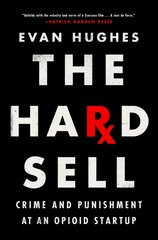 Hard Sell: Crime and Punishment at an Opioid Startup цена и информация | Биографии, автобиографии, мемуары | pigu.lt