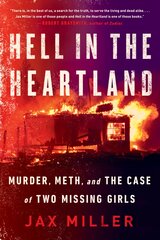 Hell in the Heartland: Murder, Meth, and the Case of Two Missing Girls цена и информация | Биографии, автобиографии, мемуары | pigu.lt