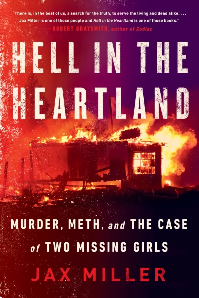 Hell in the Heartland: Murder, Meth, and the Case of Two Missing Girls цена и информация | Biografijos, autobiografijos, memuarai | pigu.lt