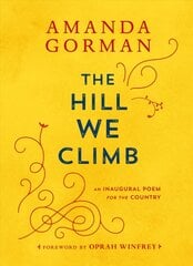 Hill We Climb: An Inaugural Poem for the Country цена и информация | Поэзия | pigu.lt