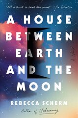House Between Earth and the Moon: A Novel цена и информация | Фантастика, фэнтези | pigu.lt