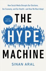 Hype Machine: How Social Media Disrupts Our Elections, Our Economy, and Our Health--and   How We Must Adapt цена и информация | Книги по экономике | pigu.lt