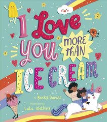 I Love You More Than Ice Cream kaina ir informacija | Knygos mažiesiems | pigu.lt