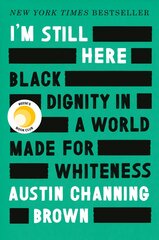 I'm Still Here: Black Dignity in a World Made for Whiteness цена и информация | Биографии, автобиогафии, мемуары | pigu.lt