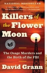 Killers of the Flower Moon: The Osage Murders and the Birth of the FBI цена и информация | Биографии, автобиогафии, мемуары | pigu.lt