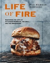 Life of Fire: Mastering the Arts of Pit-Cooked Barbecue, the Grill, and the Smokehouse: A   Cookbook цена и информация | Книги рецептов | pigu.lt