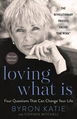 Loving What Is, Revised Edition: Four Questions That Can Change Your Life Revised edition kaina ir informacija | Saviugdos knygos | pigu.lt