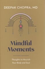 Mindful Moments: Thoughts to Nourish Your Body and Soul цена и информация | Самоучители | pigu.lt