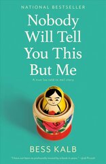 Nobody Will Tell You This But Me: A True As Told to Me Story kaina ir informacija | Biografijos, autobiografijos, memuarai | pigu.lt